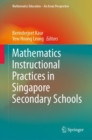 Mathematics Instructional Practices in Singapore Secondary Schools - Book