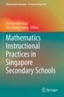 Mathematics Instructional Practices in Singapore Secondary Schools - Book