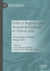Political Regimes and Neopatrimonialism in Central Asia : A Sociology of Power Perspective - Book