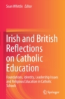 Irish and British Reflections on Catholic Education : Foundations, Identity, Leadership Issues and Religious Education in Catholic Schools - Book