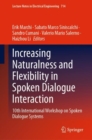Increasing Naturalness and Flexibility in Spoken Dialogue Interaction : 10th International Workshop on Spoken Dialogue Systems - Book