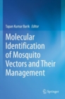 Molecular Identification of Mosquito Vectors and Their Management - Book