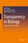 Transparency in Biology : Making the Invisible Visible - Book
