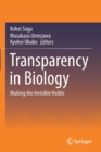 Transparency in Biology : Making the Invisible Visible - Book