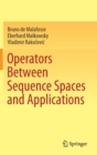 Operators Between Sequence Spaces and Applications - Book