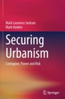 Securing Urbanism : Contagion, Power and Risk - Book