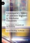 Contemporary History of Cantonese Migrants in Yokohama Chinatown : A Case Study of Shatenki and the Xie Family - Book