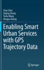 Enabling Smart Urban Services with GPS Trajectory Data - Book
