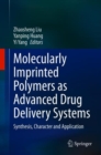 Molecularly Imprinted Polymers as Advanced Drug Delivery Systems : Synthesis, Character and Application - Book