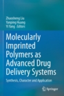 Molecularly Imprinted Polymers as Advanced Drug Delivery Systems : Synthesis, Character and Application - Book