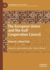 The European Union and the Gulf Cooperation Council : Towards a New Path - Book