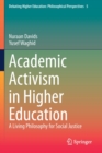Academic Activism in Higher Education : A Living Philosophy for Social Justice - Book