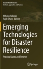 Emerging Technologies for Disaster Resilience : Practical Cases and Theories - Book