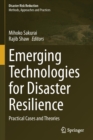 Emerging Technologies for Disaster Resilience : Practical Cases and Theories - Book