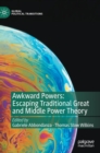 Awkward Powers: Escaping Traditional Great and Middle Power Theory - Book