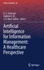 Artificial Intelligence for Information Management: A Healthcare Perspective - Book