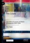 Ten Crises : The Political Economy of China’s Development (1949-2020) - Book