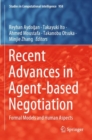 Recent Advances in Agent-based Negotiation : Formal Models and Human Aspects - Book