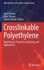 Crosslinkable Polyethylene : Manufacture,  Properties, Recycling, and Applications - Book