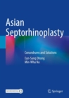 Asian Septorhinoplasty : Conundrums and Solutions - Book