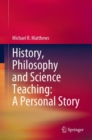 History, Philosophy and Science Teaching: A Personal Story - Book