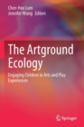 The Artground Ecology : Engaging Children in Arts and Play Experiences - Book
