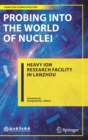 Probing into the World of Nuclei : Heavy Ion Research Facility in Lanzhou - Book