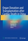 Organ Donation and Transplantation after Cardiac Death in China : Clinical practice - Book