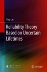 Reliability Theory Based on Uncertain Lifetimes - Book