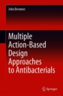 Multiple Action-Based Design Approaches to Antibacterials - Book