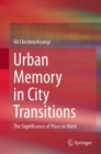 Urban Memory in City Transitions : The Significance of Place in Mind - Book