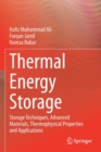 Thermal Energy Storage : Storage Techniques, Advanced Materials, Thermophysical Properties and Applications - Book