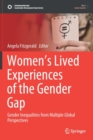 Women’s Lived Experiences of the Gender Gap : Gender Inequalities from Multiple Global Perspectives - Book