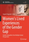 Women’s Lived Experiences of the Gender Gap : Gender Inequalities from Multiple Global Perspectives - Book