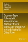 Orogenic-Type Polymetallic Mineralization Associated with Multistage Orogenesis in Northern North China Plate - Book