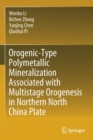 Orogenic-Type Polymetallic Mineralization Associated with Multistage Orogenesis in Northern North China Plate - Book