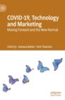 COVID-19, Technology and Marketing : Moving Forward and the New Normal - Book