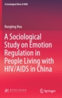 A Sociological Study on Emotion Regulation in People Living with HIV/AIDS in China - Book