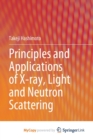 Principles and Applications of X-ray, Light and Neutron Scattering - Book
