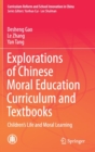 Explorations of Chinese Moral Education Curriculum and Textbooks : Children’s Life and Moral Learning - Book