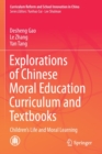 Explorations of Chinese Moral Education Curriculum and Textbooks : Children’s Life and Moral Learning - Book