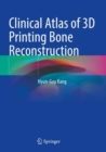 Clinical Atlas of 3D Printing Bone Reconstruction - Book