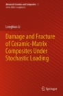 Damage and Fracture of Ceramic-Matrix Composites Under Stochastic Loading - Book