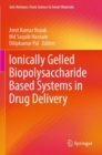 Ionically Gelled Biopolysaccharide Based Systems in Drug Delivery - Book