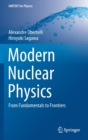 Modern Nuclear Physics : From Fundamentals to Frontiers - Book