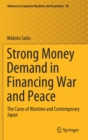 Strong Money Demand in Financing War and Peace : The Cases of Wartime and Contemporary Japan - Book