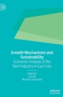 Growth Mechanisms and Sustainability : Economic Analysis of the Steel Industry in East Asia - Book