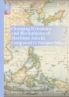 Changing Dynamics and Mechanisms of Maritime Asia in Comparative Perspectives - Book