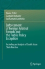 Enforcement of Foreign Arbitral Awards and the Public Policy Exception : Including an Analysis of South Asian State Practice - Book
