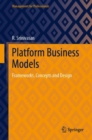 Platform Business Models : Frameworks, Concepts and Design - Book